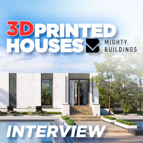 138. 3D Printed Houses 🏠 | Mighty Buildings Interview