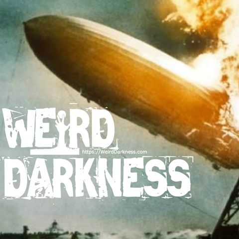 “THE HINDENBURG HAUNTINGS” and More Terrifying True Horror Stories! #WeirdDarkness