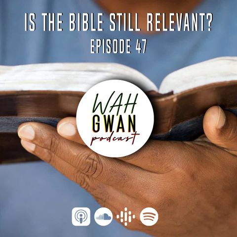EP. 47 "IS THE BIBLE STILL RELEVANT?"