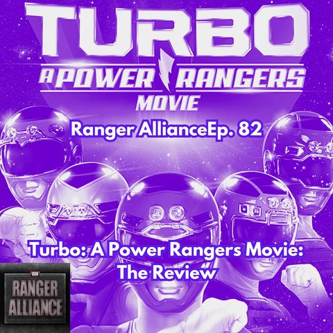 Turbo A Power Rangers Movie The Review Ranger Alliance Ep. 82