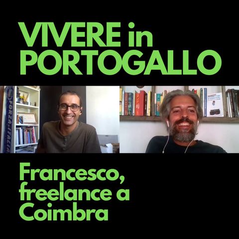 #16 – Francesco, freelance a Coimbra
