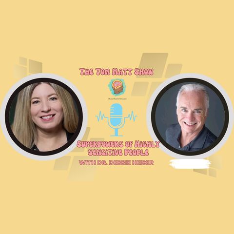 Super-Powers of Highly Sensitive People with Dr. Debbie Heiser