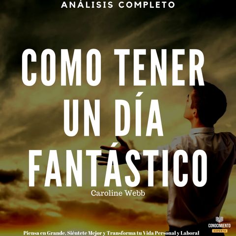 123 - Como Tener un Día Fantástico (Transforma Tu Vida y Tu Trabajo)