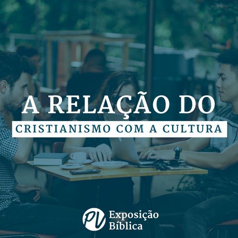 A relação do cristianismo com a cultura