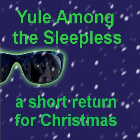 Yule Among The Sleepless: Episode 5