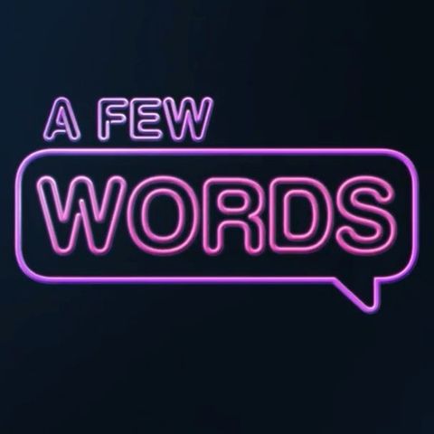 A Few Words - Episode 1 feat. Jonathan Choe, Kim Klacik, & Grant Stinchfield