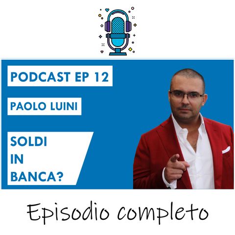 SOLDI + Banca = Forte RISCHIO... Scopri i SEGRETI per proteggere i Tuoi Risparmi ft. Paolo Luini - EP 12 SEASON 2020