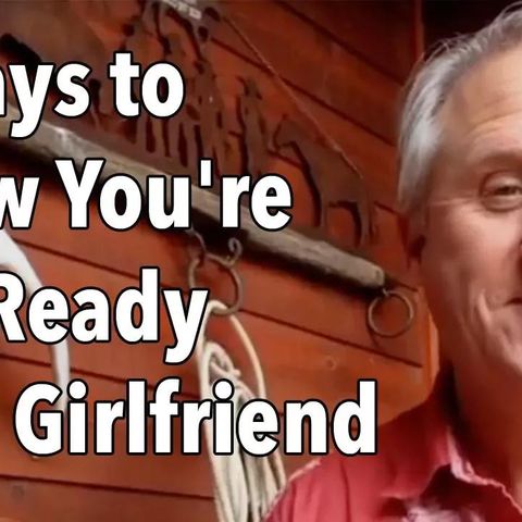 3 Ways to Know You're Not Ready for a Girlfriend