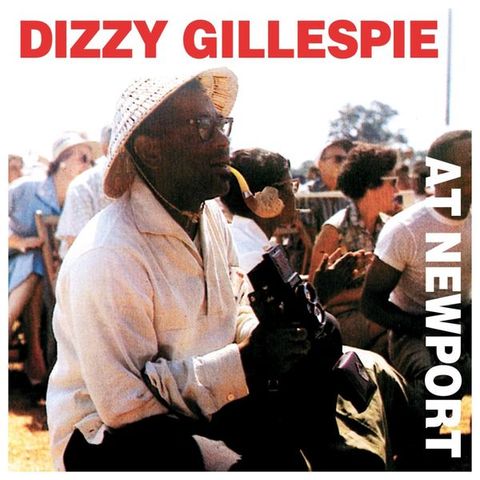 Gli Zii di Ramses: Dizzy Gillespie, Live at Newport 1958 -  Domenica 22 Settembre 2019