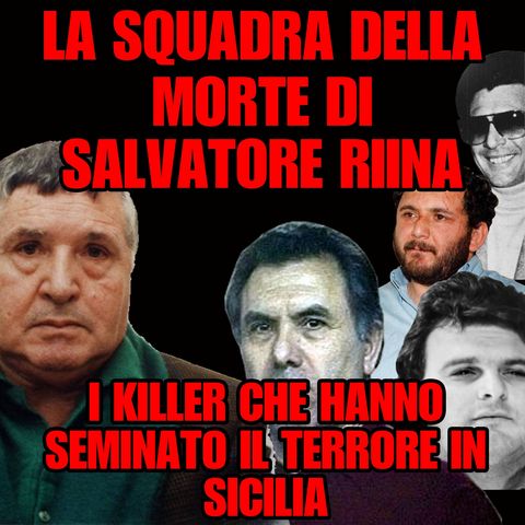 La Squadra della morte di Totò Riina - Erano i killer più feroci dell'ala corleonese