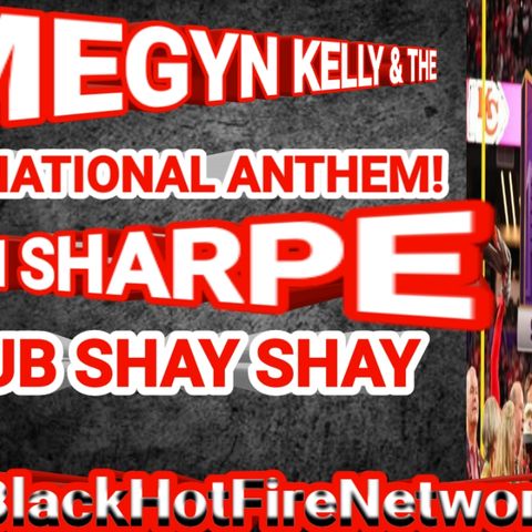 Megyn Kelly Steven A. Smith Mo'nique Shannon Sharpe Club Shay Shay and all other topics