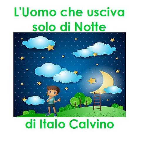 L'Uomo che usciva solo di Notte di Italo Calvino