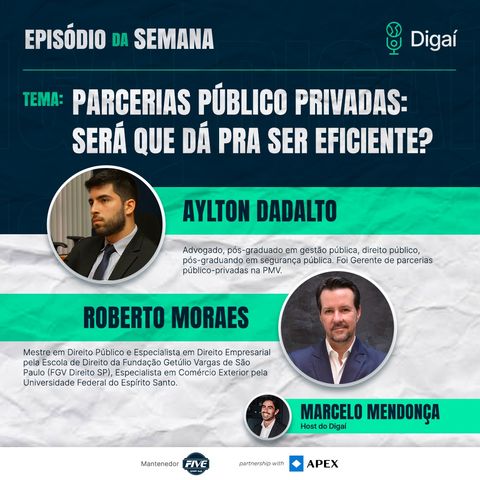 Episódio #95 - Parcerias Público Privadas: será que dá pra ser eficiente? - Roberto Moraes e Aylton Dadalto