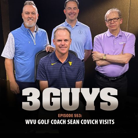 3 Guys Before The Game - WVU Golf Coach Sean Covich Visits (Episode 553)
