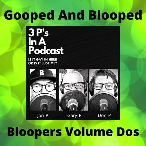 Gooped and Blooped -Bloopers Volume Dos