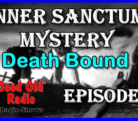 Inner Sanctum Mystery, Death Bound | Good Old Radio #innersanctum #ClassicRadio #radio