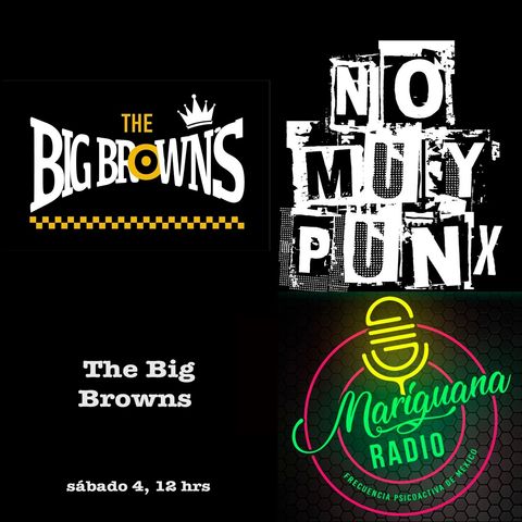 No Muy Punks The Big Browns 04092021