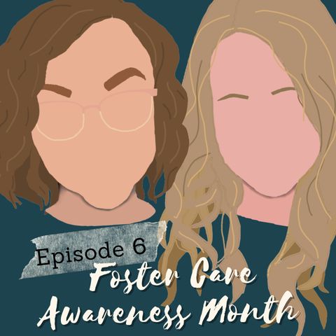 Episode 6: Foster Care Awareness Month