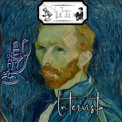 Episode 47: L'Occhio di Van Gogh - Raffaella Passiatore