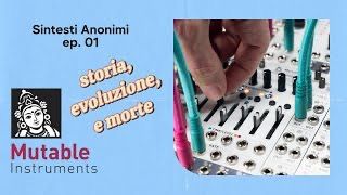 ep.01 - Mutable Instruments: Storia, evoluzione e morte!