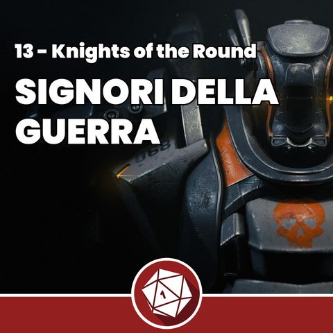 Signori della Guerra - Knights of the Round 13