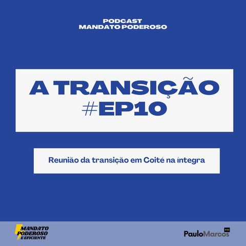 #ep10 - Transição: Uma reunião de transmissão de governo na íntegra