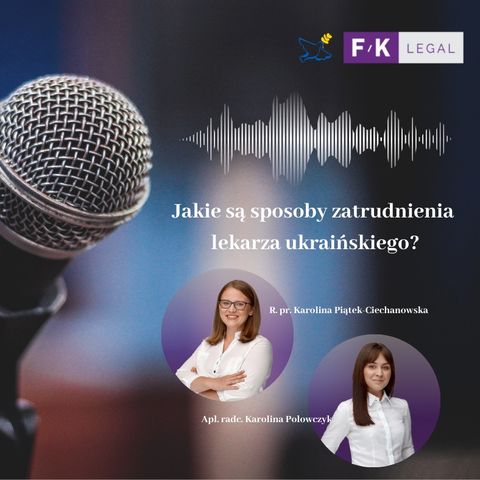 Podcast F/K LEGAL: Jakie są sposoby zatrudnienia lekarza ukraińskiego?