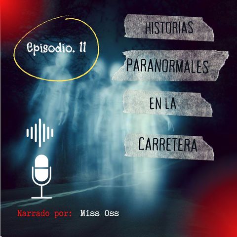 Historias paranormales en la carretera I EP.11 (CASOS REALES)