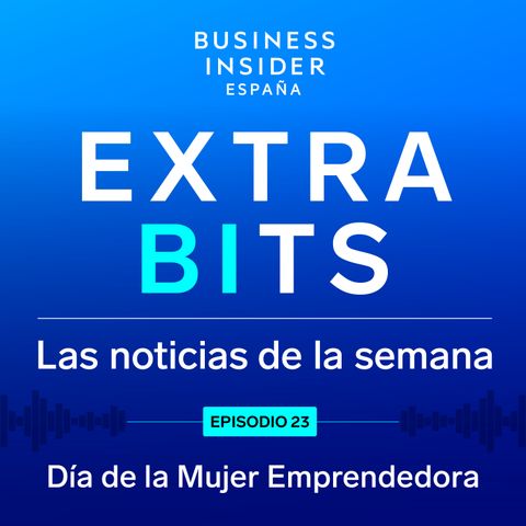 ExtraBIts: El futuro de la Mujer Emprendedora en España