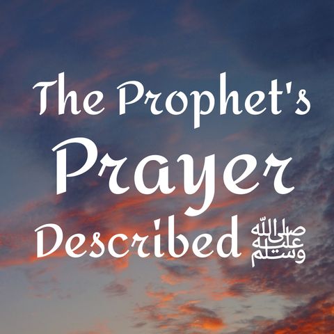 The Prophet's Prayer Described - Class 12