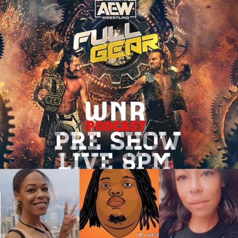 WNR392 AEW FULL GEAR 2021 LIVE PRE SHOW!