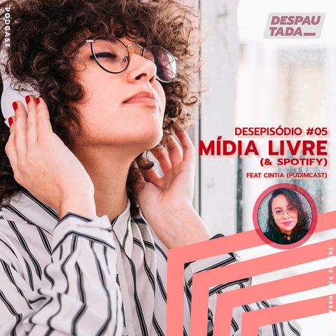 05. Desepisódio da Mídia Livre (feat. Cintia Pudim)