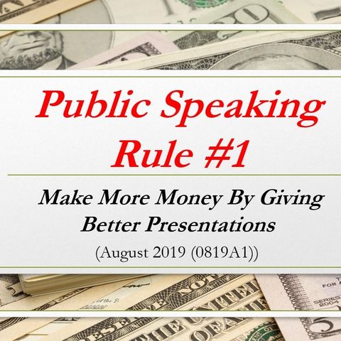 MAKE MORE MONEY: Public Speaking Rule #1