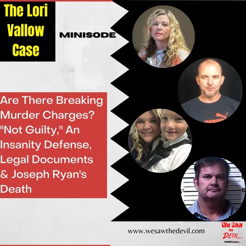 The Lori Vallow Case: Murder Charges? "Not Guilty," Insanity Defense, & Joseph Ryan's Death