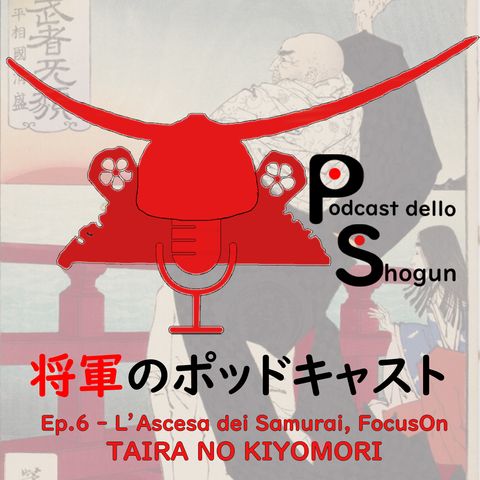 L'Ascesa dei Samurai - Ep. 6 - Focus On - Taira no Kiyomori