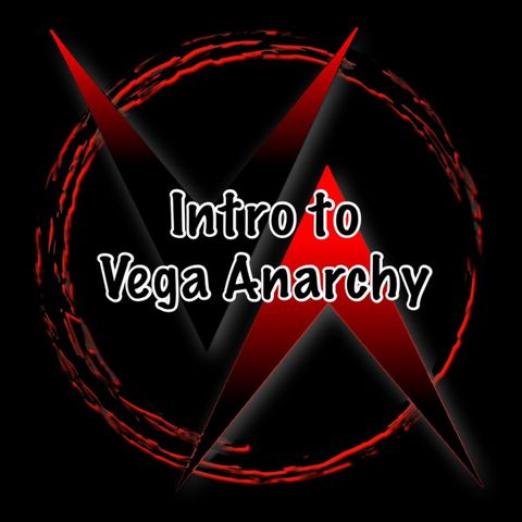Episode 1 - Introduction To The Vega Anarchy Show