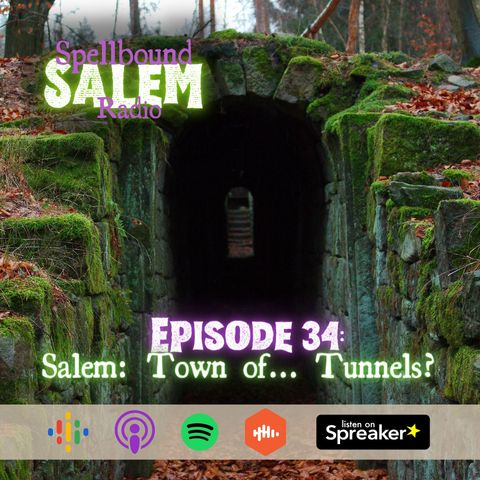 E34: Salem: Town of... Tunnels?