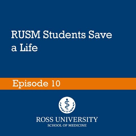 Episode 10 - RUSM students save a life