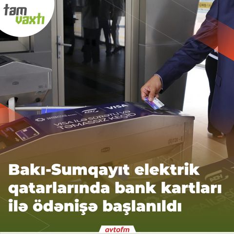 Bakı-Sumqayıt elektrik qatarlarında bank kartları ilə ödənişə başlanıldı | Tam vaxtı #9