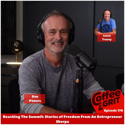 Reaching The Summit: Stories of Entrepreneurial Freedom From A Retired Sherpa w/ Dan Powers