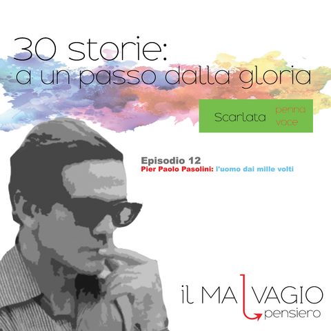 12 - Pier Paolo Pasolini: l'uomo dai mille volti