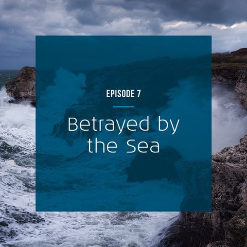 Betrayed by the sea