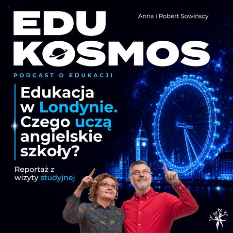EDK#315: Edukacja w Londynie. Czego możemy nauczyć się z angielskich szkół?