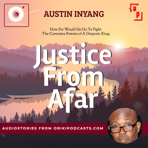 Justice From Afar (Austin Inyang) - Part 1