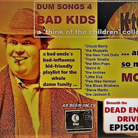 Dum Songs 4 Bad Kids - Dead End Drive-In #79