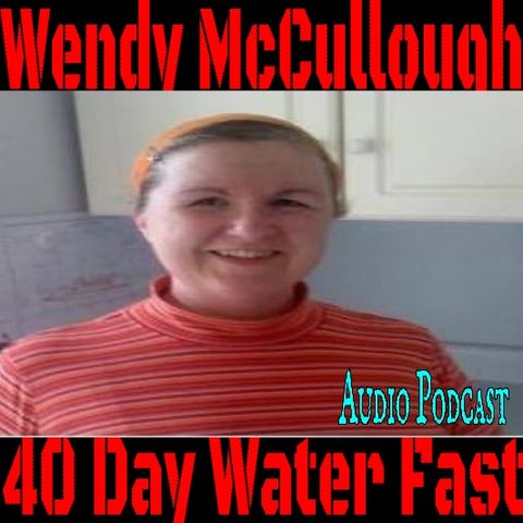 Wendy McCullough 40 Day Water Fast