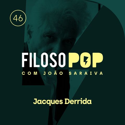 FilosoPOP 046 - Jacques Derrida