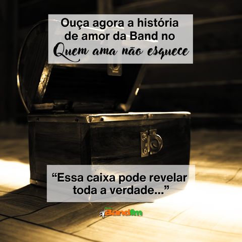 A CAIXA QUE PODE REVELAR TODA A VERDADE! - QUEM AMA NÃO ESQUECE 03/12/2024