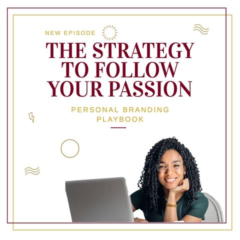 How to Follow Your Passion (Personal Branding for 2022)