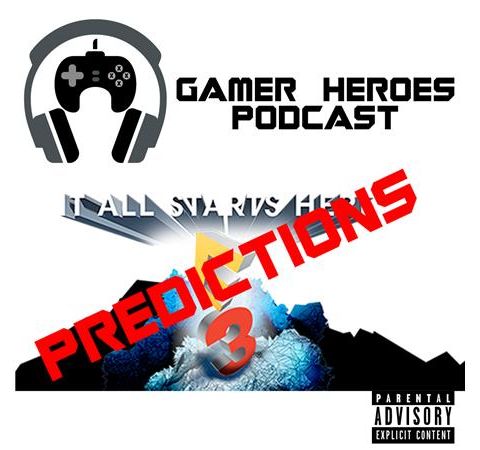 Gamer Heroes 19: E3 2017 Predictions
